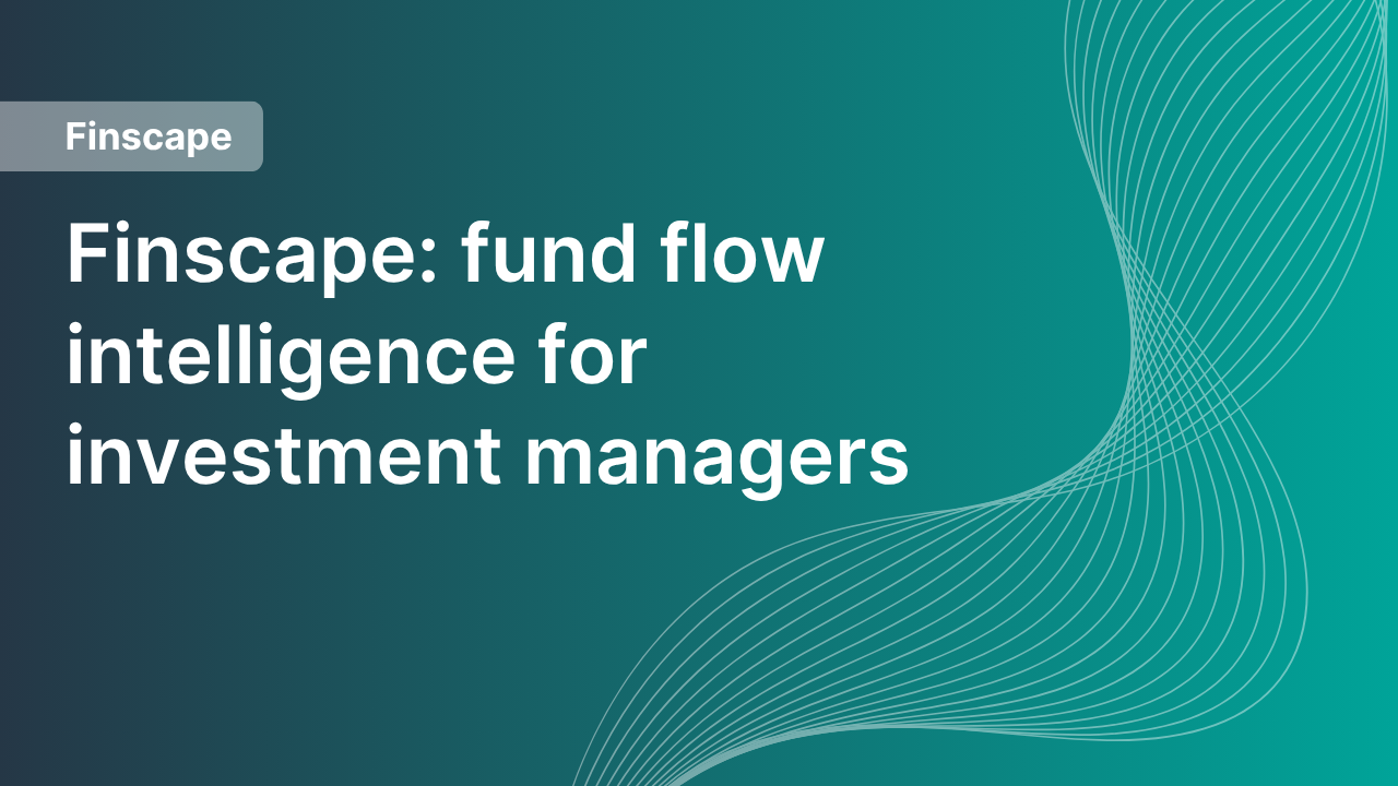 Finscape | UK fund flow intelligence | FE fundinfo