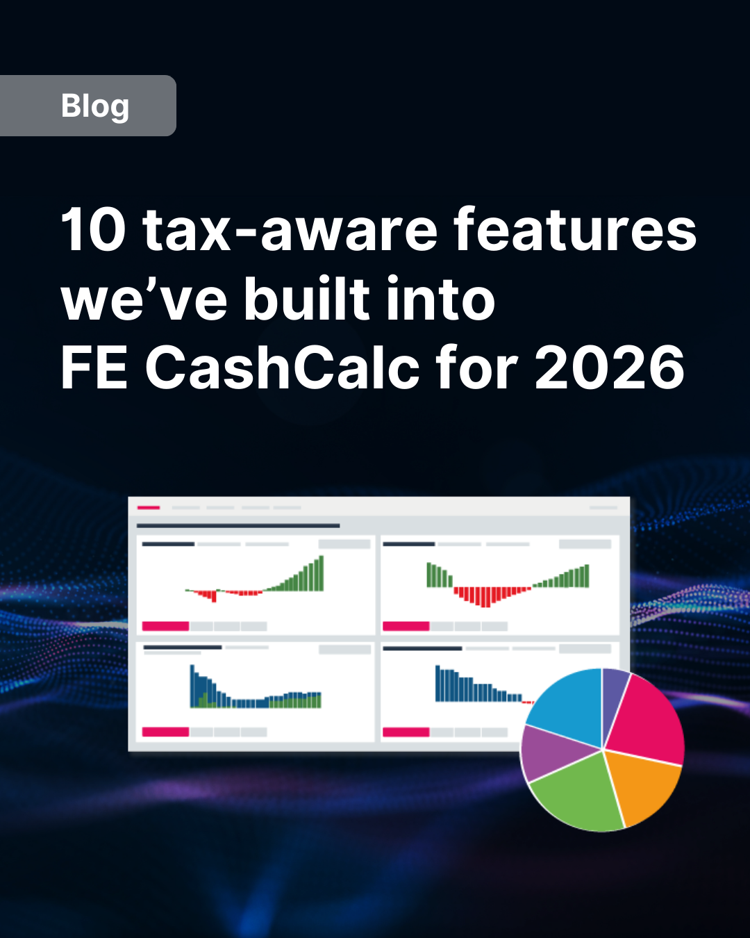10 Tax-Aware Features We’ve Built into FE CashCalc for 2026