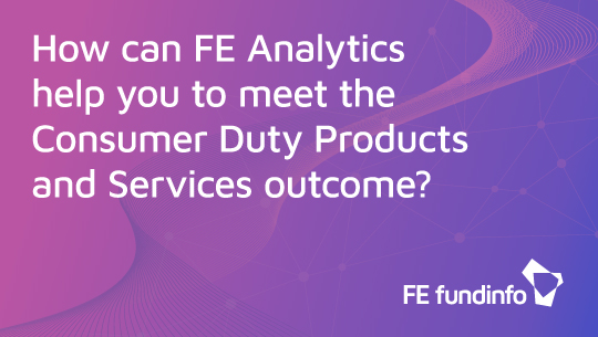8 ways FE Analytics can help you meet the Consumer Duty Products and Services outcome