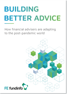 Building Better Advice - How Financial Advisers are adapting to the post-pandemic world