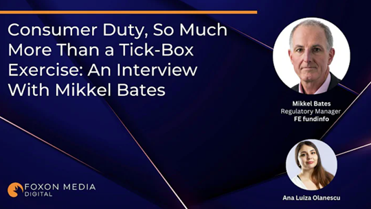 Consumer Duty, so much more than a tick-box exercise: An interview with Mikkel Bates