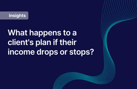 What Happens To A Client's Plan If Their Income Drops Or Stops Teaser (1)