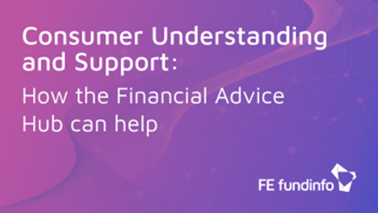 Consumer Duty: How the Financial Advice Hub helps you to meet the Consumer Understanding and Support outcomes